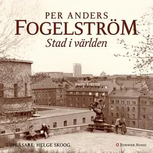 «Stad i världen» by Per Anders Fogelström