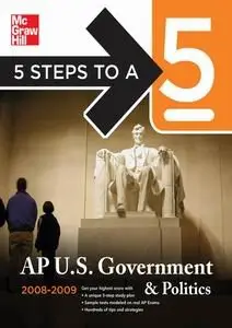 5 Steps to a 5 AP U.S. Government and Politics, 2007-2008 Edition (5 Steps to a 5 on the Advanced Placement Examinations)