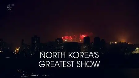 CH4 Unreported World - North Korea's Greatest Show (2018)