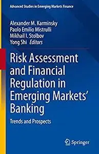 Risk Assessment and Financial Regulation in Emerging Markets' Banking: Trends and Prospects