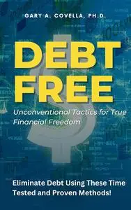 Debt Free!: Unconventional Tactics for True Financial Freedom
