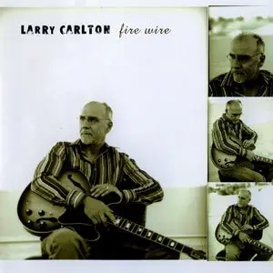 Larry Carlton - Fire Wire (2005)