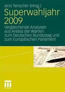 Superwahljahr 2009: Vergleichende Analysen aus Anlass der Wahlen zum Deutschen Bundestag und zum... (repost)