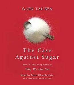 The Case Against Sugar [Audiobook]