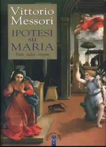 Vittorio Messori - Ipotesi su Maria. Fatti, indizi, enigmi