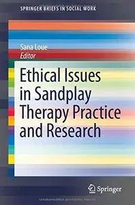 Ethical Issues in Sandplay Therapy Practice and Research (Repost)