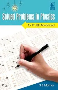 Solved Problems in Physics for IIT JEE Advanced