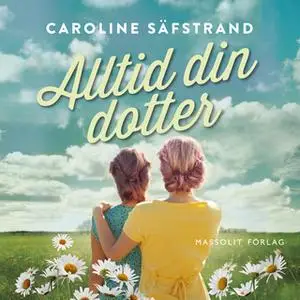 «Alltid din dotter» by Caroline Säfstrand