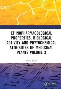 Ethnopharmacological Properties, Biological Activity and Phytochemical Attributes of Medicinal Plants, Volume 3