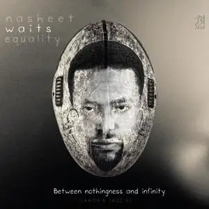 Nasheet Waits Equality - Between Nothingness and Infinity (2016) [Official Digital Download]