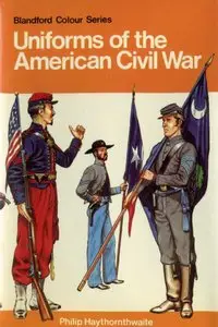 Uniforms of the American Civil War in colour, 1861-65 (Repost)