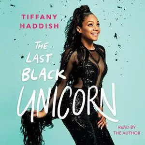 «The Last Black Unicorn» by Tiffany Haddish