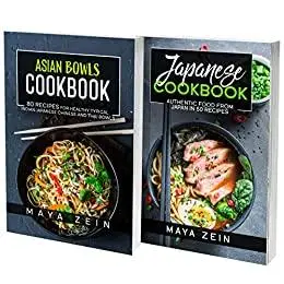 Asian Bowls And Japanese Recipes: 2 Books In 1: A Cookbook With 150 Easy And Delicious Dishes From Asia And Japan