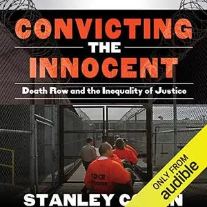 Convicting the Innocent: Death Row and America's Broken System of Justice [Audiobook]