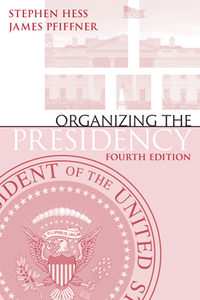 Organizing the Presidency, 4th Edition