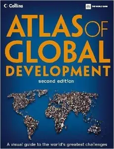 Atlas of Global Development: A Visual Guide to the World's Greatest Challenges (World Bank Atlas) (Repost)