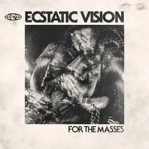 Ecstatic Vision - For The Masses (2019)