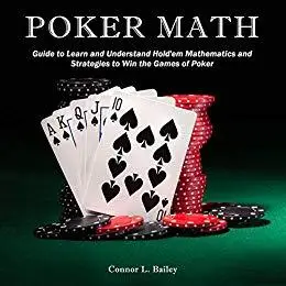 Poker Math: Guide To Learn And Understand Hold'em Mathematics And ...