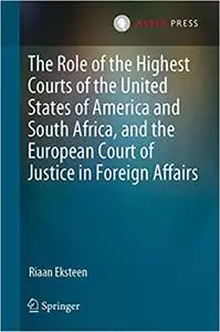 The Role of the Highest Courts of the United States of America and South Africa, and the European Court of Justice in Fo