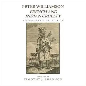 Peter Williamson, French and Indian Cruelty: A Modern Critical Edition