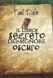 Paul Dale - Il libro segreto del signore oscuro