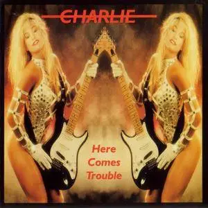 Charlie - Here Comes Trouble (1982) {1998, Remastered}