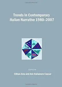 Trends in Contemporary Italian Narrative 1980-2007