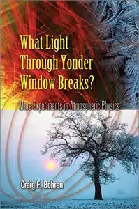 What Light Through Yonder Window Breaks?: More Experiments in Atmospheric Physics