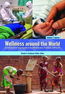 Wellness around the World [2 volumes]: An International Encyclopedia of Health Indicators, Practices, and Issues