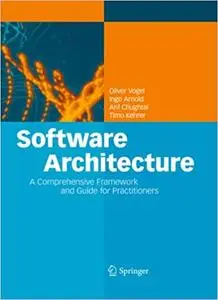 Software Architecture: A Comprehensive Framework and Guide for Practitioners (Repost)