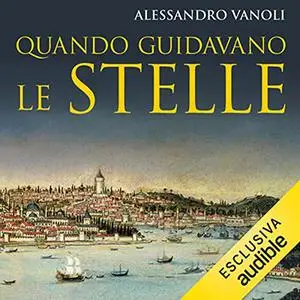 «Quando guidavano le stelle» by Alessandro Vanoli