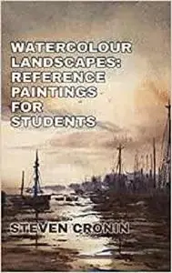 Watercolour Landscapes: Reference Paintings For Students