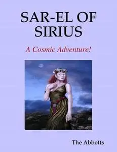 «Sar-el of Sirius – A Cosmic Adventure» by The Abbotts