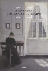 Elizabeth Gaskell - Lontano nel tempo