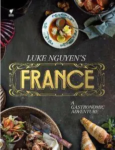 Luke Nguyen's France: A Gastronomic Adventure