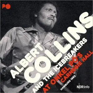 Albert Collins and The Icebreakers - At Uncle Po's Carnegie Hall, Hamburg 1980 (2017)