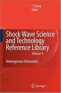 Shock Wave Science and Technology Reference Library, Vol.4: Heterogeneous Detonation (repost)
