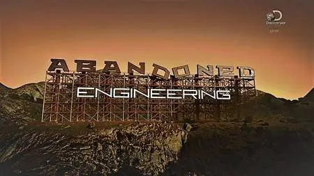 Discovery Channel - Abandoned Engineering: Series 1 (2017)