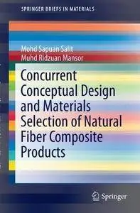 Concurrent Conceptual Design and Materials Selection of Natural Fiber Composite Products (SpringerBriefs in Materials)
