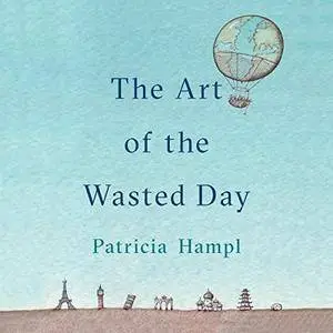 The Art of the Wasted Day [Audiobook]