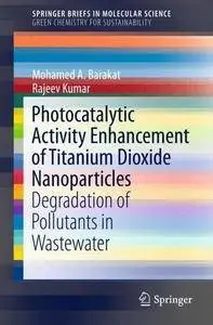 Photocatalytic Activity Enhancement of Titanium Dioxide Nanoparticles: Degradation of Pollutants in Wastewater (Repost)