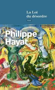 Philippe Hayat, "La loi du désordre"