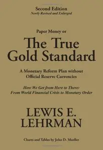 The True Gold Standard - A Monetary Reform Plan without Official Reserve Currencies