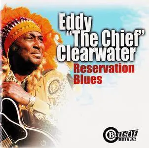 Eddy 'The Chief' Clearwater - Reservation Blues (2000)