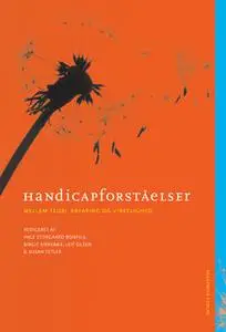 «Handicapforståelser - mellem teori, erfaring og virkelighed» by Inge Storgaard Bonfils,Birgit Kirkebæk,Leif Olsen,Susan
