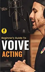 Beginner’s Guide To Voice Acting in 2022
