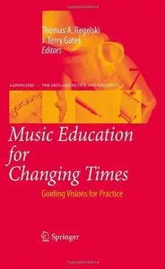 Music Education for Changing Times: Guiding Visions for Practice [Repost]