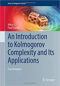An Introduction to Kolmogorov Complexity and Its Applications (repost)