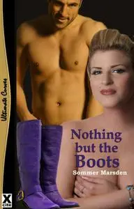 «Nothing But The Boots» by Sommer Marsden