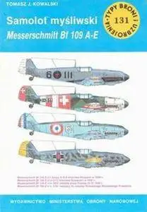 Samolot myśliwski Messerschmitt Bf 109 A-E (Typy Broni i Uzbrojenia 131) (Repost)